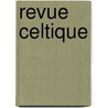 Revue Celtique door Le Nestour Paul