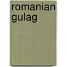 Romanian Gulag door Catalina Novac