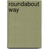 Roundabout Way