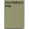 Roundabout Way by Louis MacNeice