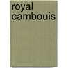 Royal Cambouis by Colin Thibert