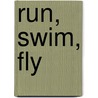 Run, Swim, Fly by Julie K. Lundgren