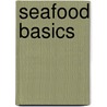 Seafood Basics by Abi Fawcett