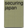 Securing Japan door Richard J. Samuels