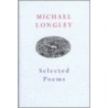 Selected Poems by Michael Longley