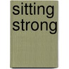 Sitting Strong by Jeanie Miley