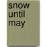 Snow Until May