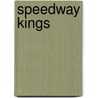 Speedway Kings door Marci Lynn McGuinness