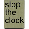 Stop the Clock door Alison Mercer