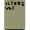 Suffering Well door Paul Grimmond