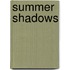 Summer Shadows