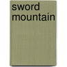 Sword Mountain by Nancy Yi Fan