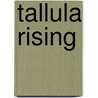 Tallula Rising door Glenn Duncan