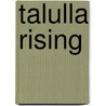 Talulla Rising door Glenn Duncan