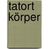 Tatort Körper