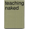 Teaching Naked by Jose Antonio Bowen