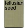 Tellusian Seed door Mark A. Carter