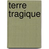 Terre Tragique by Erskin Caldwell