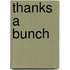 Thanks a Bunch