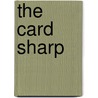 The Card Sharp by Robert Gust