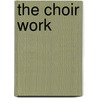 The Choir Work by Morten Hansen
