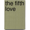 The Fifth Love door Michael Karounos