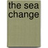 The Sea Change