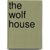 The Wolf House door Mary Borsellino