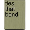 Ties That Bond by Bernice Joceline Luce