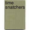 Time Snatchers door Richard Ungar