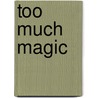 Too Much Magic door James Howard Kunstler