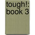 Tough!: Book 3