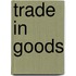 Trade in Goods