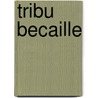 Tribu Becaille door Andre Dhotel
