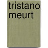 Tristano Meurt door Antonio Tabucchi