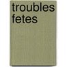 Troubles Fetes door Chant Pelletier