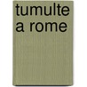Tumulte A Rome door Odile Weulersse