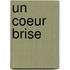 Un Coeur Brise