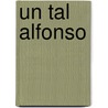 Un Tal Alfonso by Alfonso Gallego Herrera