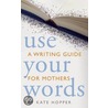 Use Your Words door Kathryn Ann Hopper