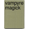 Vampyre Magick door Father Sebastiaan