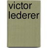 Victor Lederer by Victor Lederer