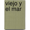 Viejo Y El Mar door Ernest Hemingway