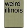 Weird Illinois by Troy Taylor