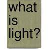 What Is Light? door Simon Rose