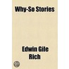 Why-So Stories door Edwin Gile Rich