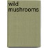 Wild Mushrooms