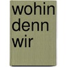 Wohin denn wir by Jurg Amann
