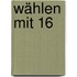 Wählen mit 16