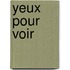 Yeux Pour Voir